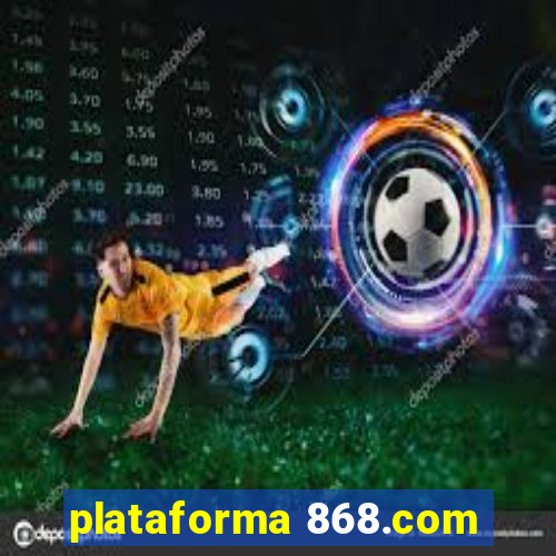 plataforma 868.com